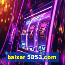 baixar 5853.com